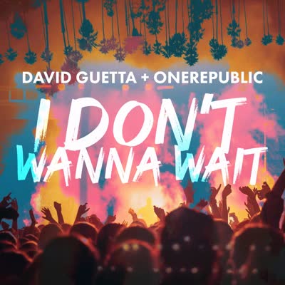 DAVID GUETTA UND ONEREPUBLIC - I DON'T WANNA WAIT