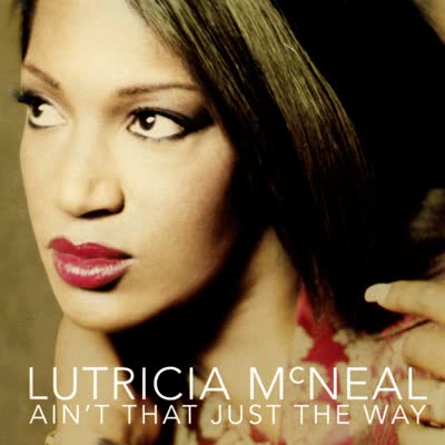 LUTRICIA MCNEAL - AIN'T THAT JUST THE WAY