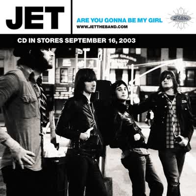 JET - ARE YOU GONNA BE MY GIRL