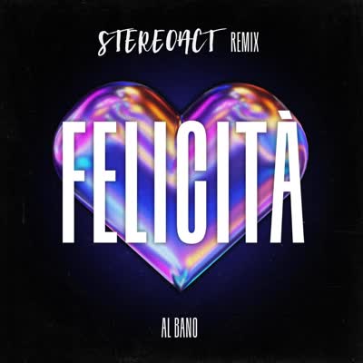 STEREOACT UND AL BANO - FELICITÀ