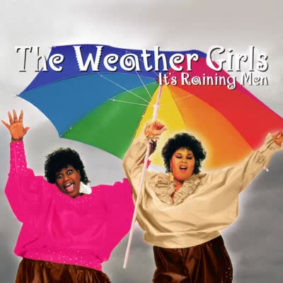 WEATHER GIRLS - IT'S RAINING MEN